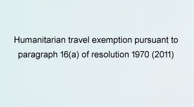 Humanitarian travel exemption pursuant to paragraph 16(a) of 